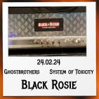 24.02.24 Ghostbrothers     System of Toxicity Black Rosie